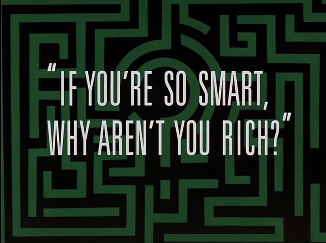 If You Are So Smart, Why Aren’t You Rich?